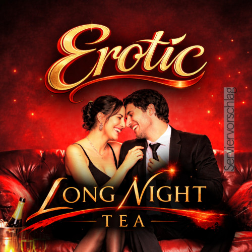 Erotic Long Night Tea Lange Nacht Tee fruchtig blumig für entspannte Momente