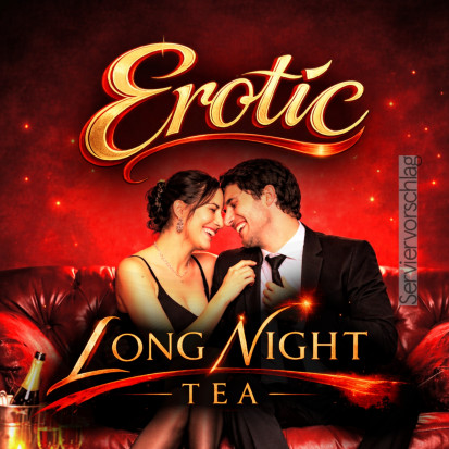 Erotic - Lange Nacht Tee - für besondere Anlässe
